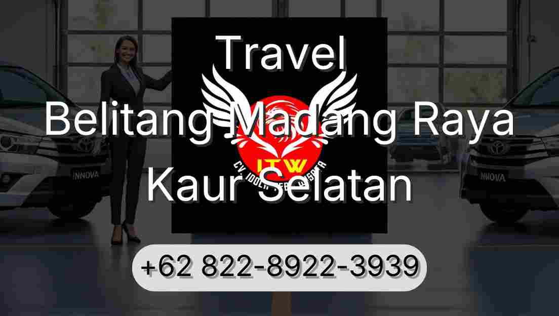 Travel Belitang Madang Raya Kaur Selatan