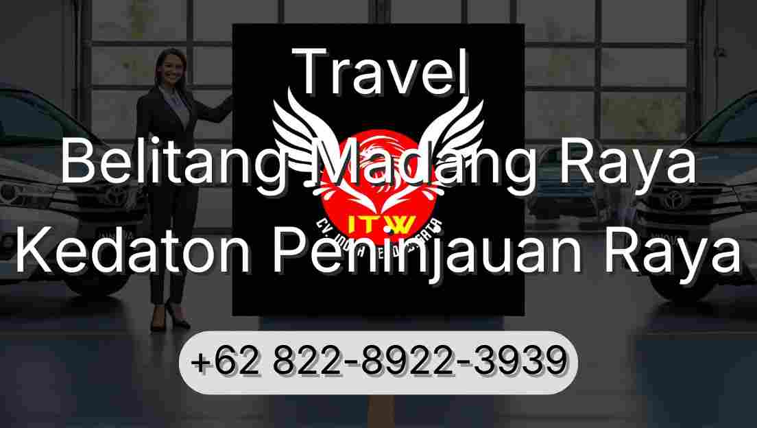 Travel Belitang Madang Raya Kedaton Peninjauan Raya