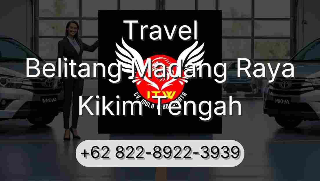 Travel Belitang Madang Raya Kikim Tengah