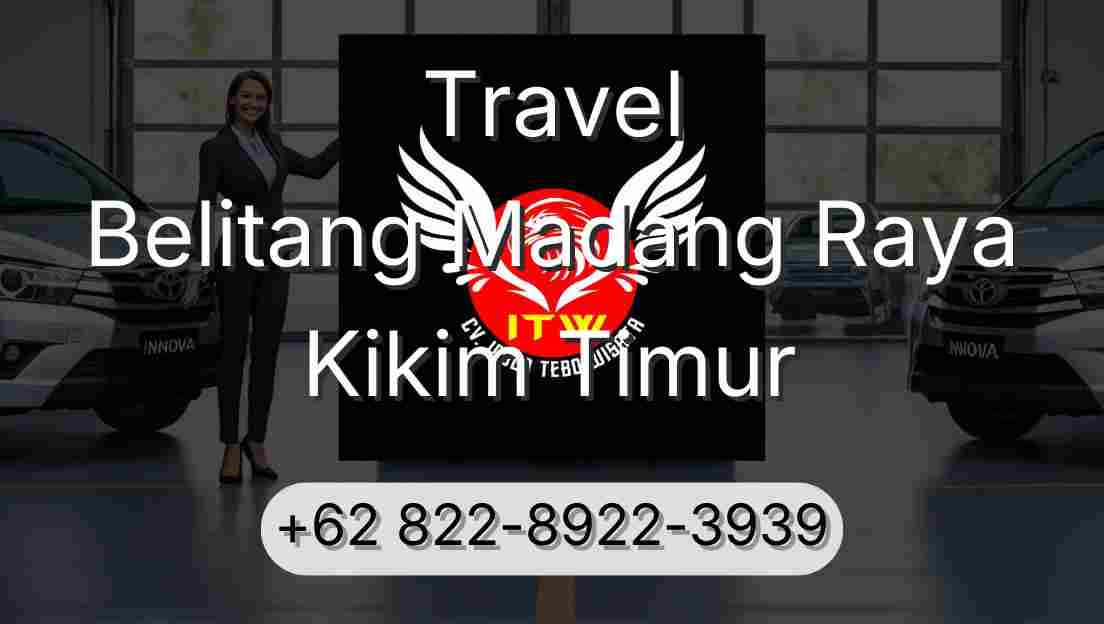 Travel Belitang Madang Raya Kikim Timur