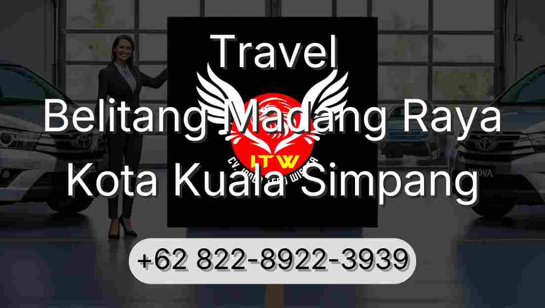 Travel Belitang Madang Raya Kota Kuala Simpang