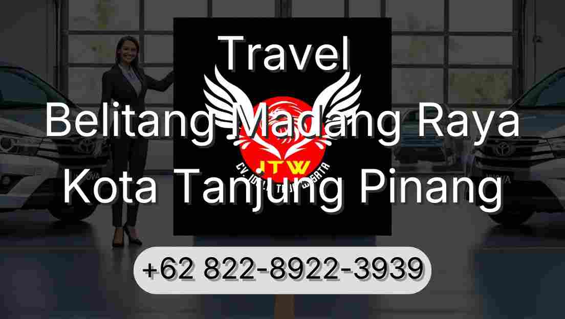 Travel Belitang Madang Raya Kota Tanjung Pinang
