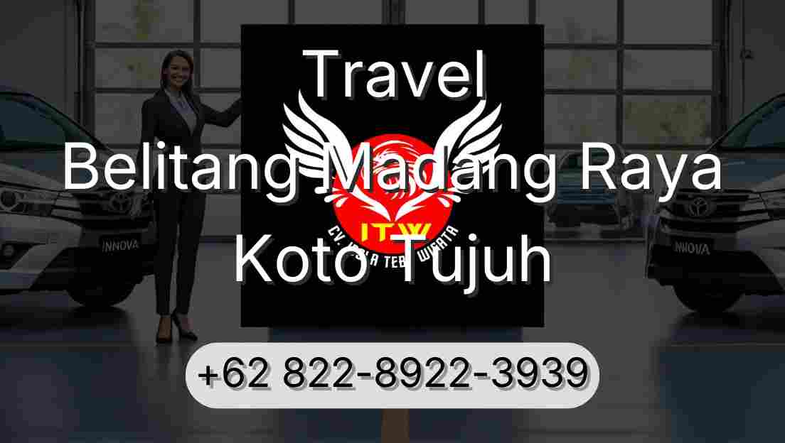 Travel Belitang Madang Raya Koto Tujuh