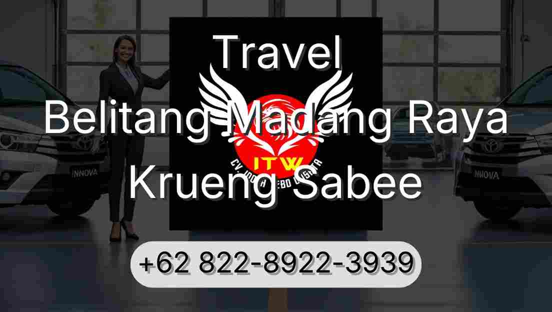 Travel Belitang Madang Raya Krueng Sabee