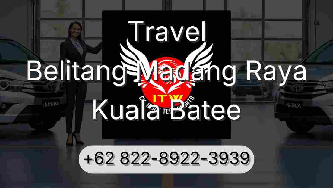 Travel Belitang Madang Raya Kuala Batee