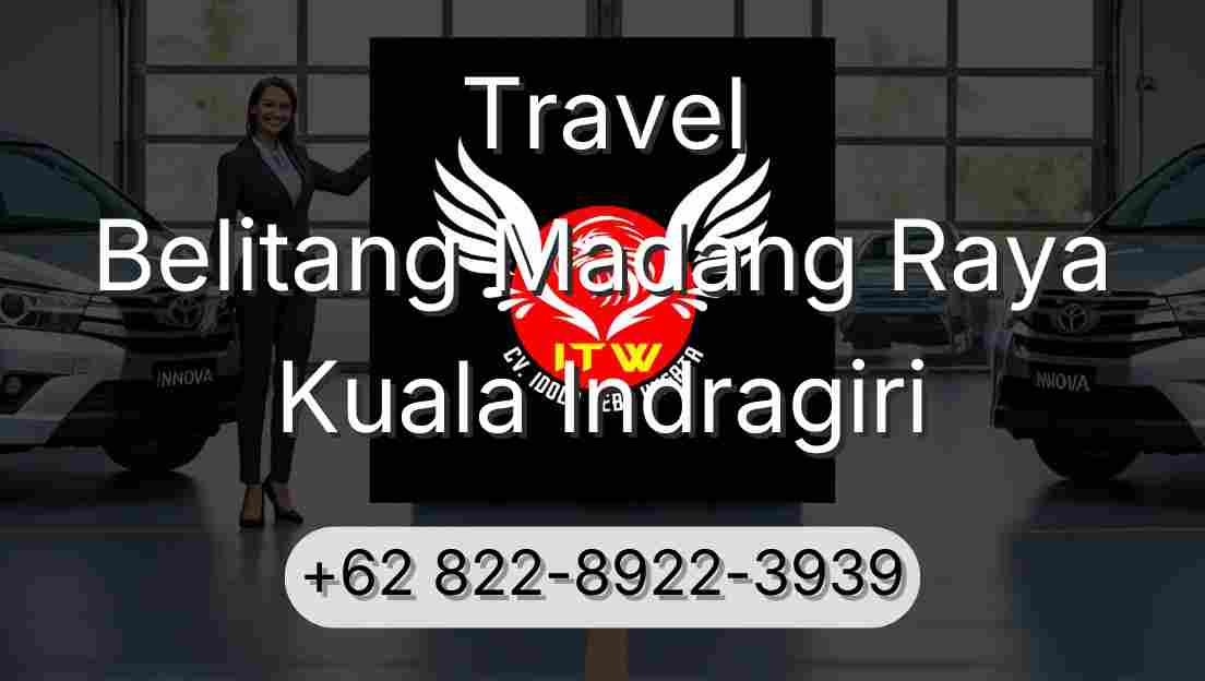 Travel Belitang Madang Raya Kuala Indragiri