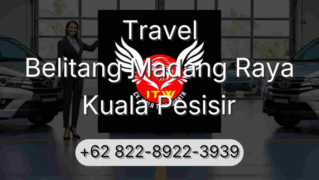 Travel Belitang Madang Raya Kuala Pesisir