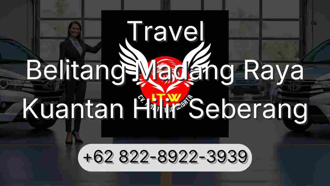 Travel Belitang Madang Raya Kuantan Hilir Seberang