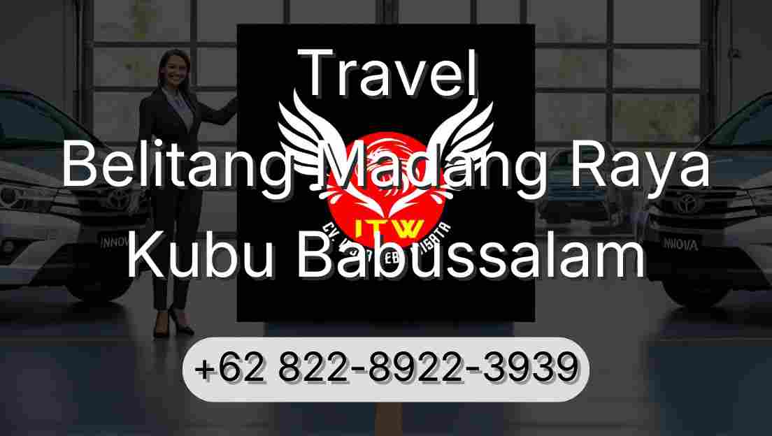 Travel Belitang Madang Raya Kubu Babussalam