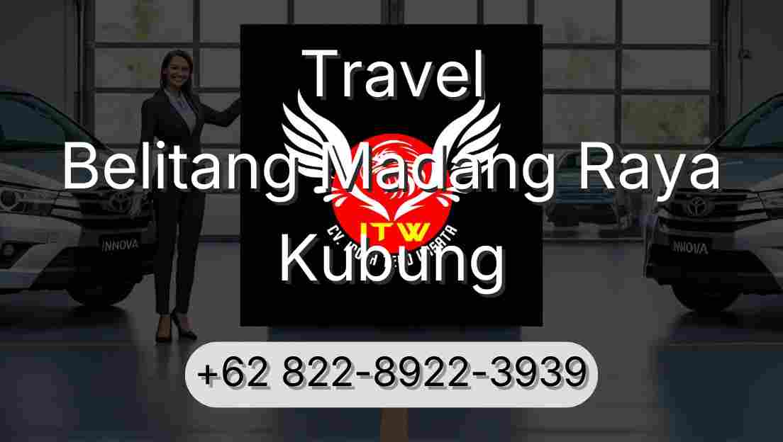 Travel Belitang Madang Raya Kubung