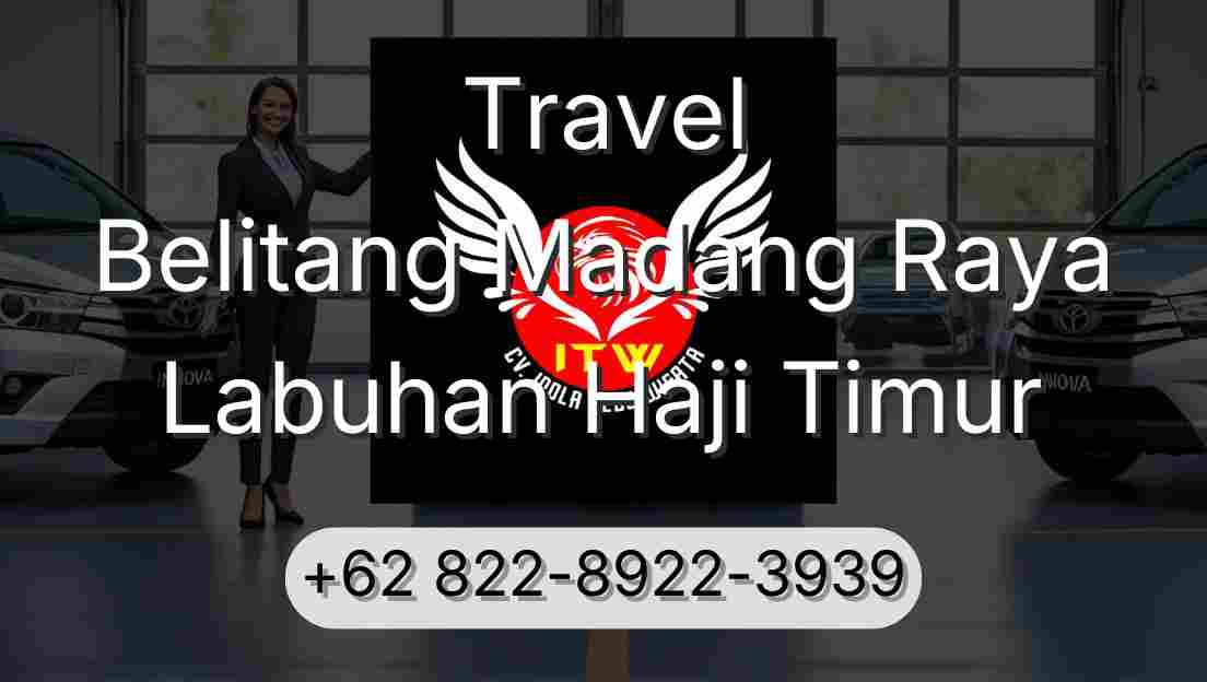 Travel Belitang Madang Raya Labuhan Haji Timur