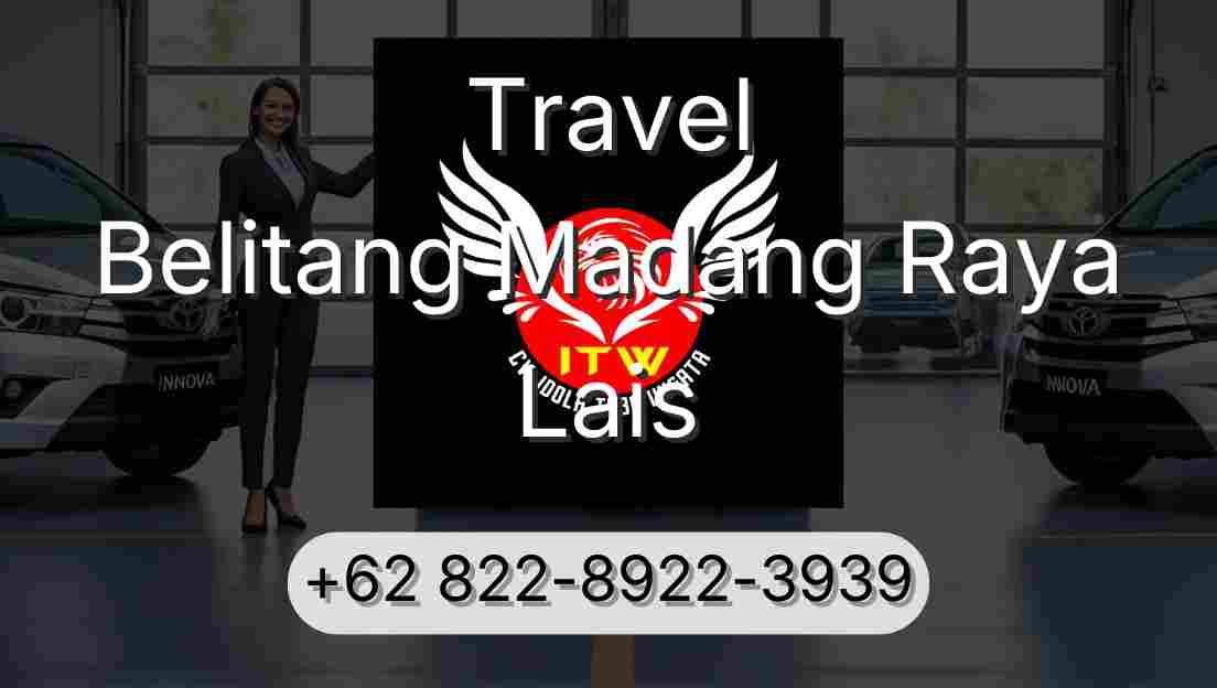 Travel Belitang Madang Raya Lais