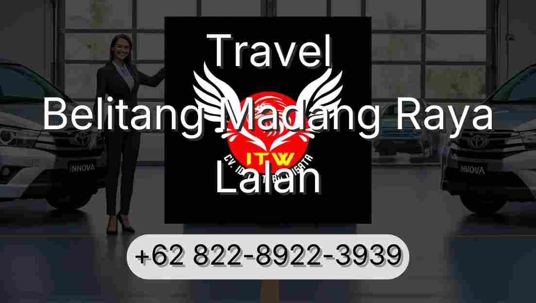 Travel Belitang Madang Raya Lalan