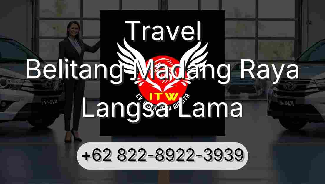 Travel Belitang Madang Raya Langsa Lama