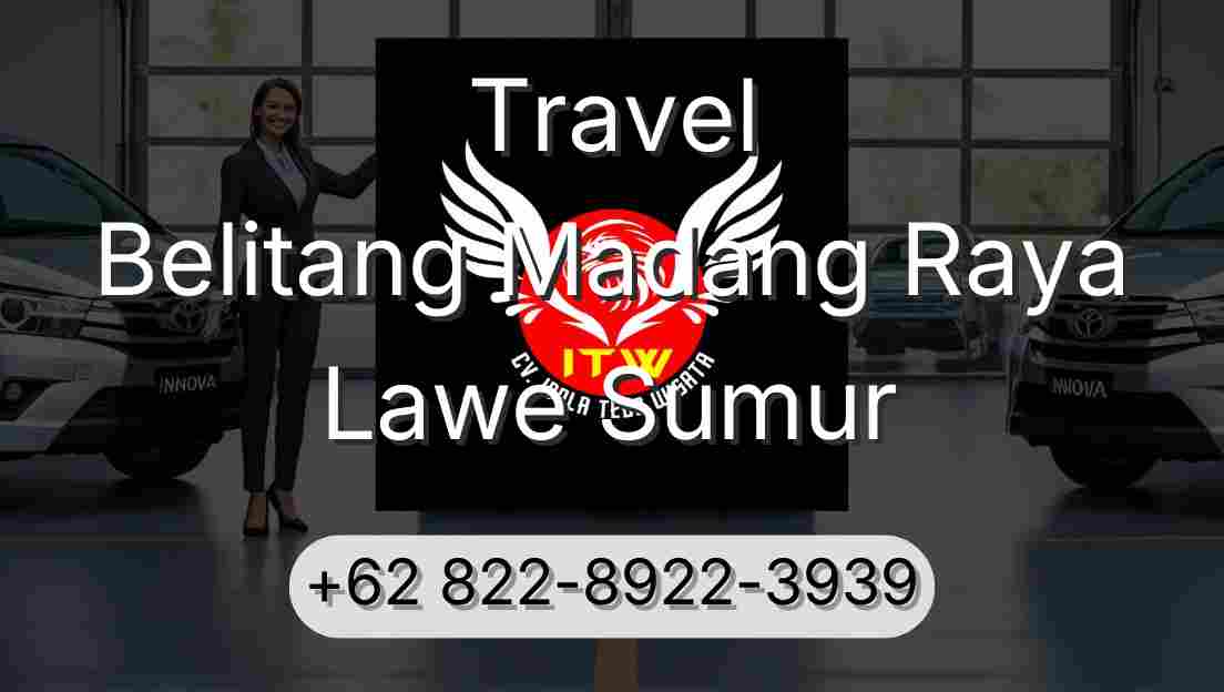 Travel Belitang Madang Raya Lawe Sumur