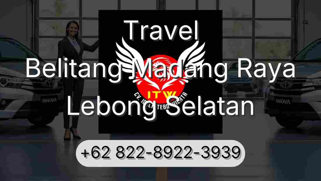 Travel Belitang Madang Raya Lebong Selatan