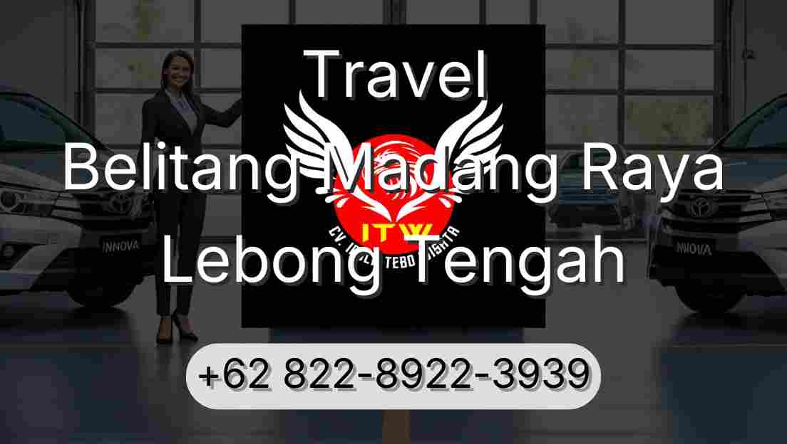 Travel Belitang Madang Raya Lebong Tengah