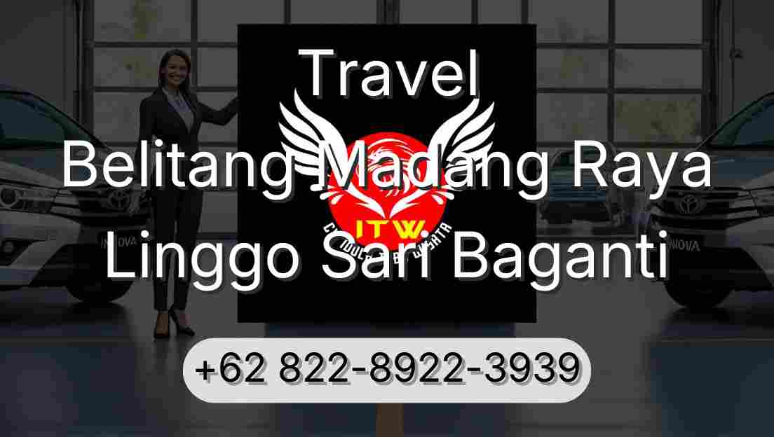 Travel Belitang Madang Raya Linggo Sari Baganti