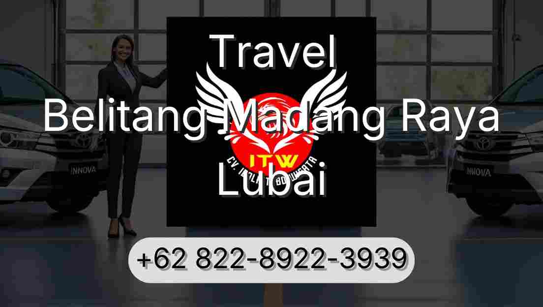 Travel Belitang Madang Raya Lubai