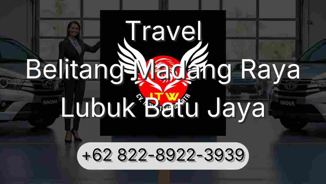 Travel Belitang Madang Raya Lubuk Batu Jaya
