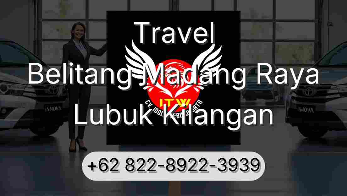 Travel Belitang Madang Raya Lubuk Kilangan