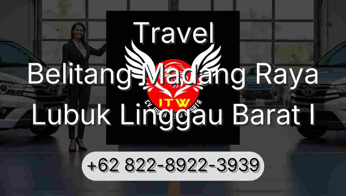 Travel Belitang Madang Raya Lubuk Linggau Barat I