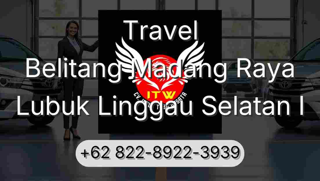 Travel Belitang Madang Raya Lubuk Linggau Selatan I