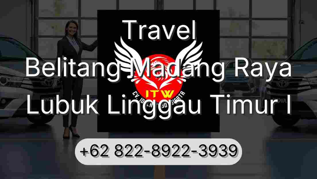 Travel Belitang Madang Raya Lubuk Linggau Timur I