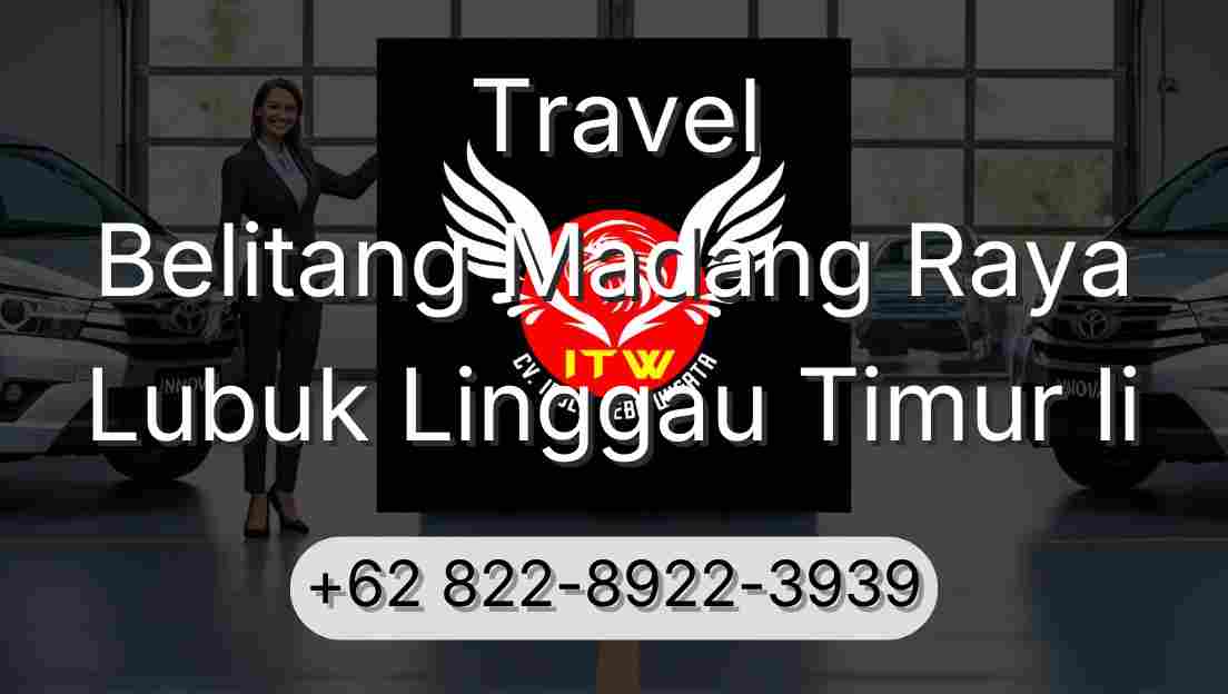 Travel Belitang Madang Raya Lubuk Linggau Timur Ii