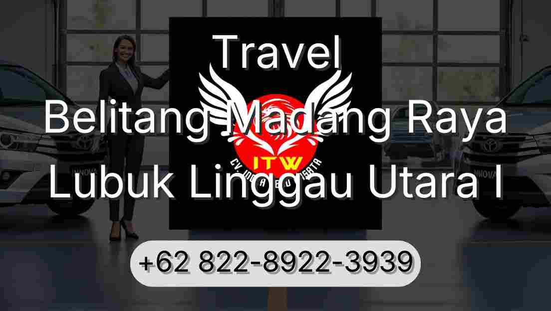 Travel Belitang Madang Raya Lubuk Linggau Utara I