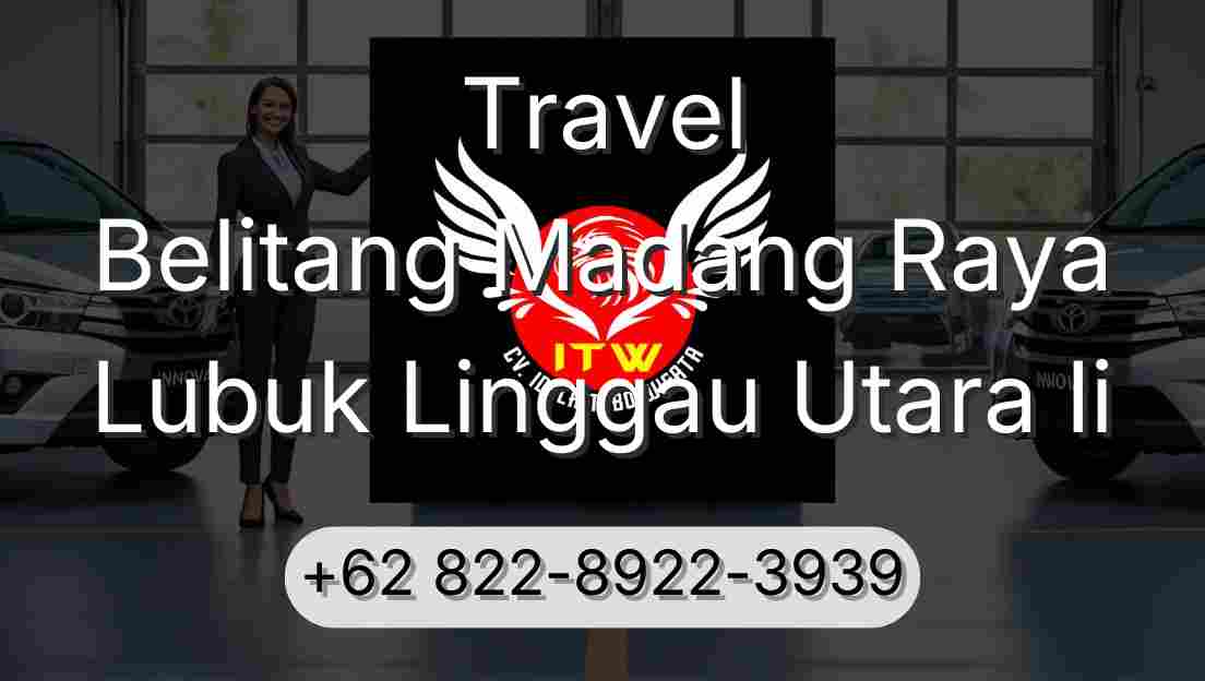 Travel Belitang Madang Raya Lubuk Linggau Utara Ii