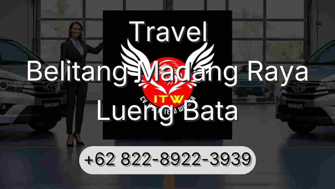 Travel Belitang Madang Raya Lueng Bata
