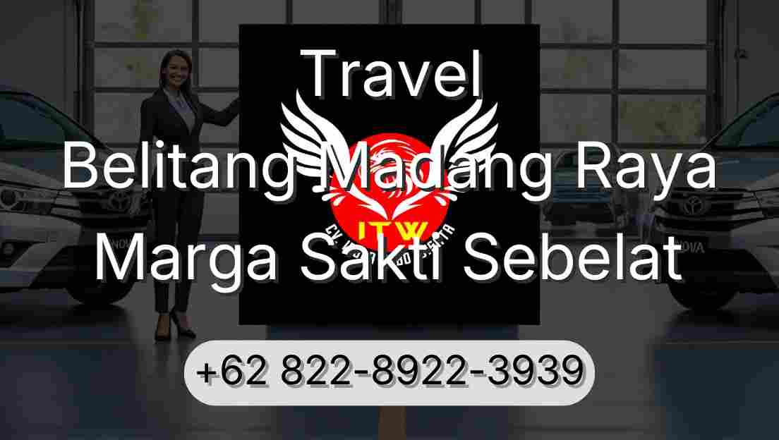 Travel Belitang Madang Raya Marga Sakti Sebelat