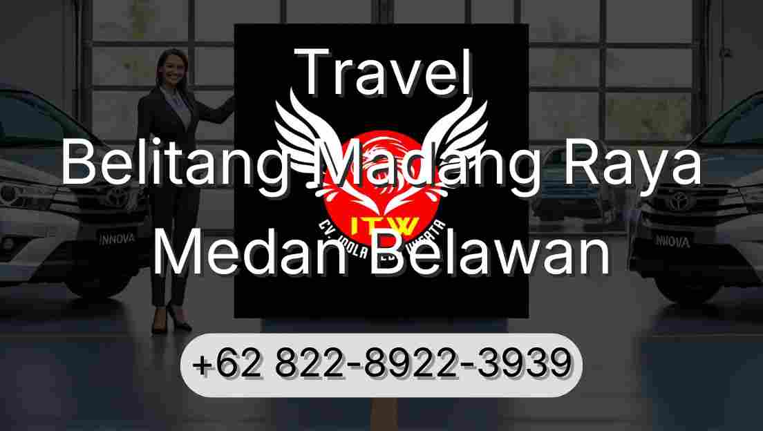 Travel Belitang Madang Raya Medan Belawan
