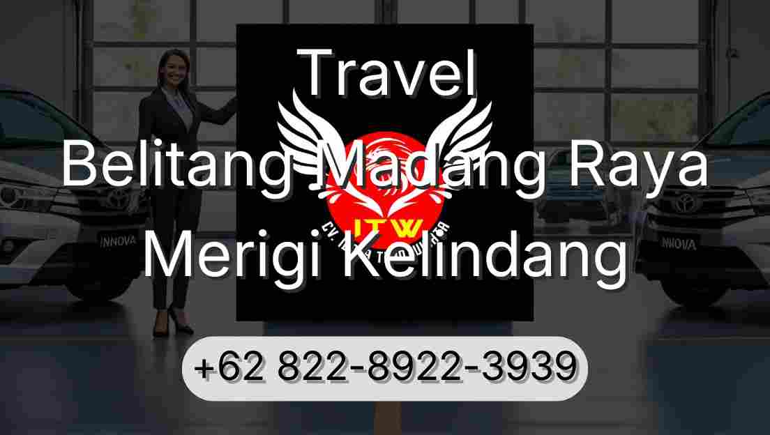Travel Belitang Madang Raya Merigi Kelindang