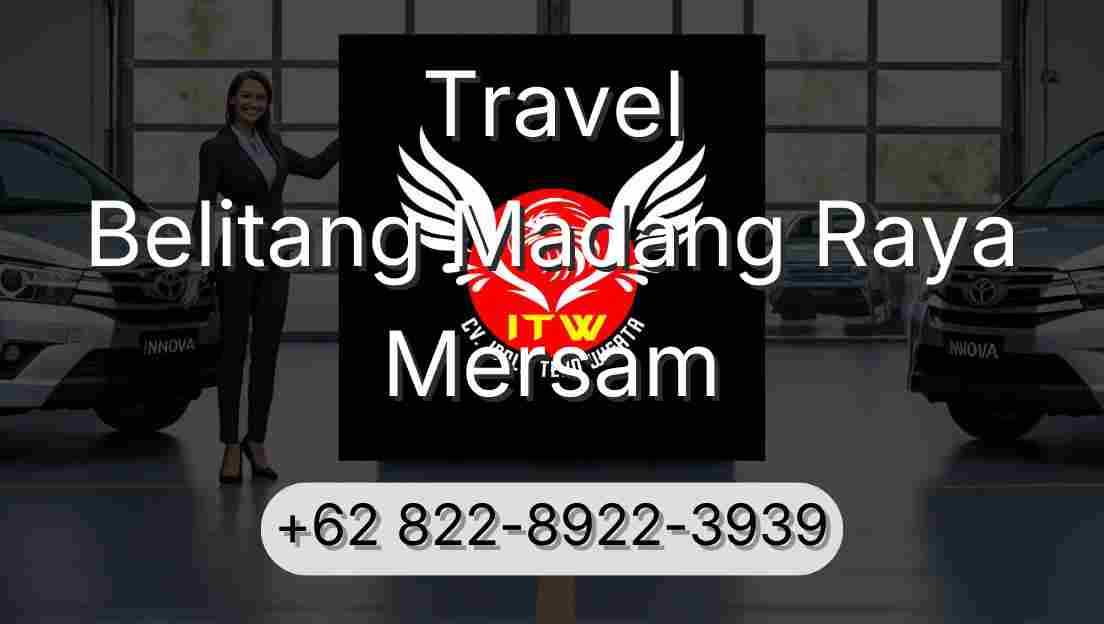 Travel Belitang Madang Raya Mersam