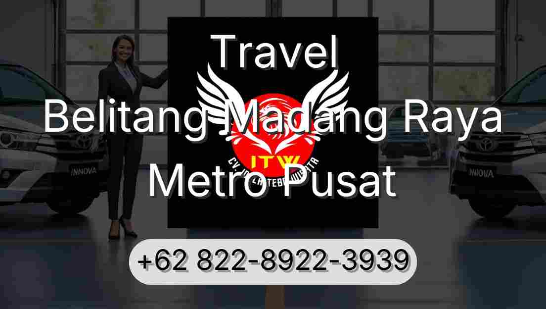 Travel Belitang Madang Raya Metro Pusat
