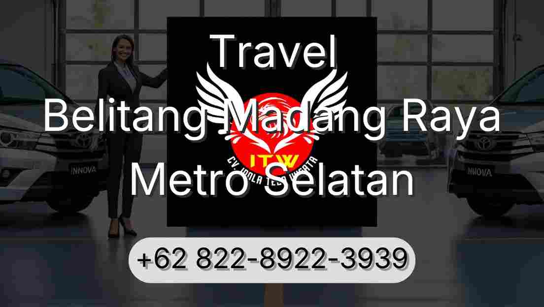 Travel Belitang Madang Raya Metro Selatan