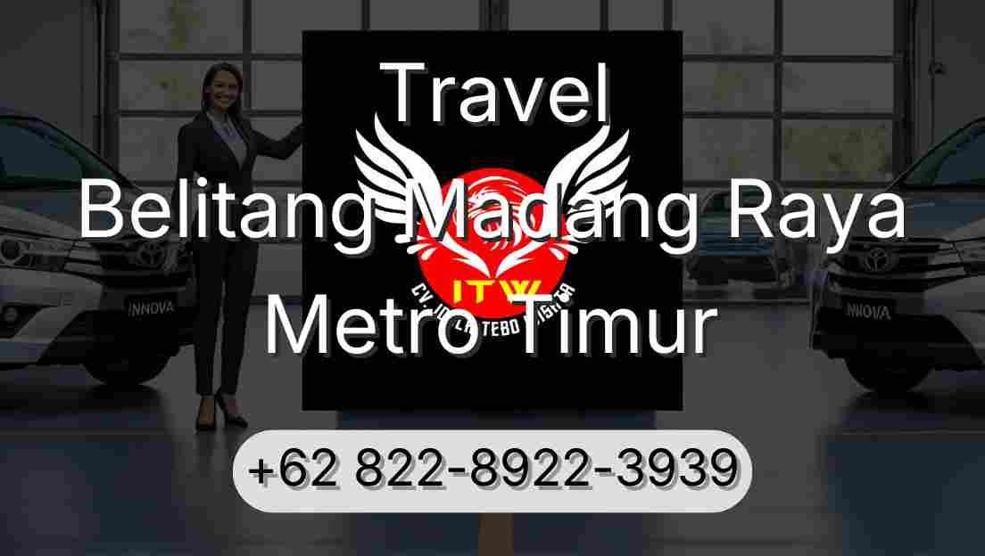 Travel Belitang Madang Raya Metro Timur