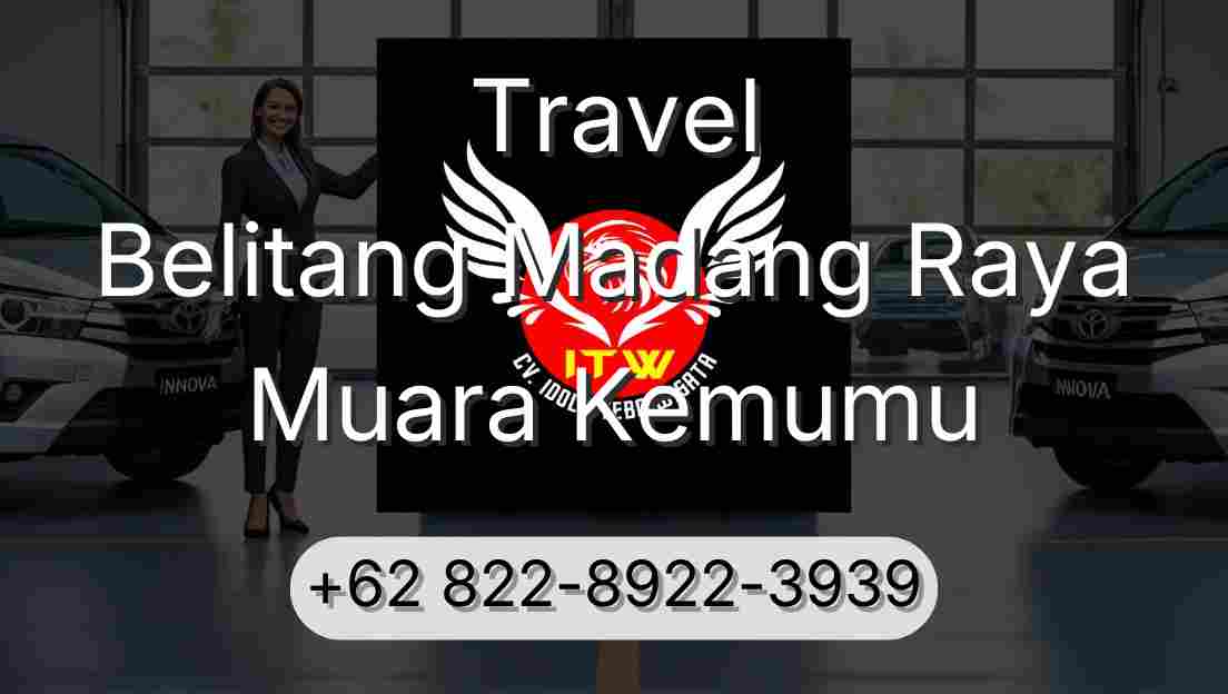 Travel Belitang Madang Raya Muara Kemumu