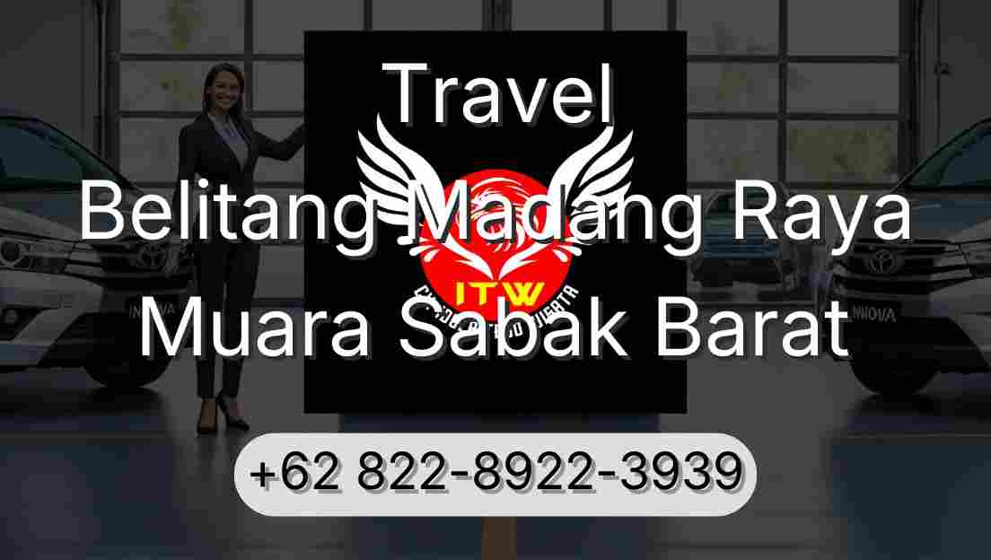Travel Belitang Madang Raya Muara Sabak Barat