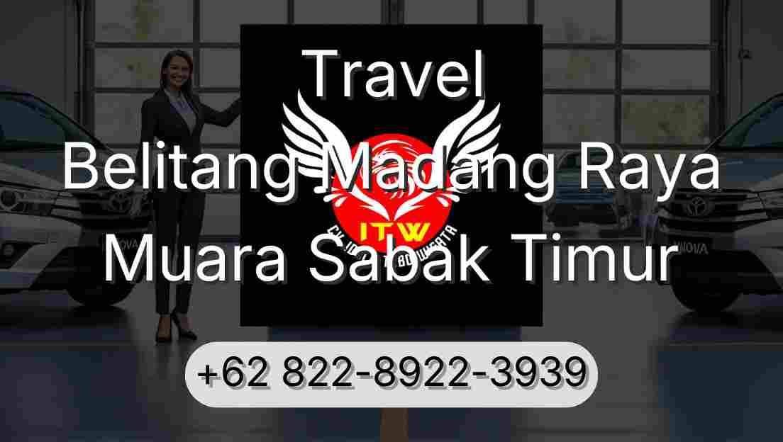 Travel Belitang Madang Raya Muara Sabak Timur