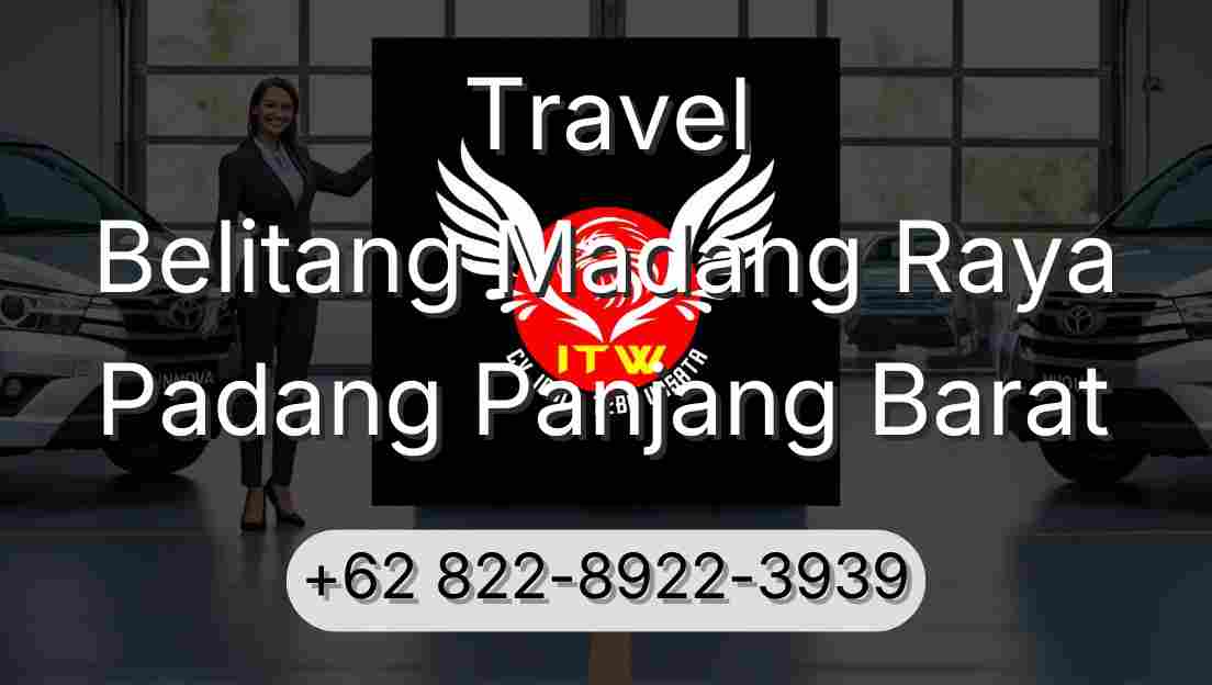 Travel Belitang Madang Raya Padang Panjang Barat