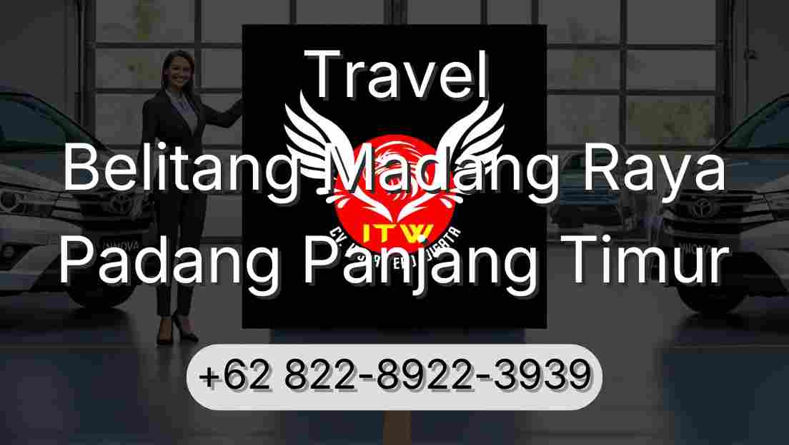 Travel Belitang Madang Raya Padang Panjang Timur