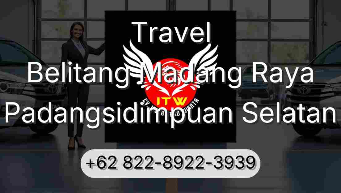 Travel Belitang Madang Raya Padangsidimpuan Selatan
