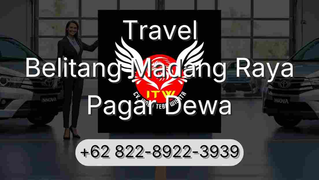 Travel Belitang Madang Raya Pagar Dewa