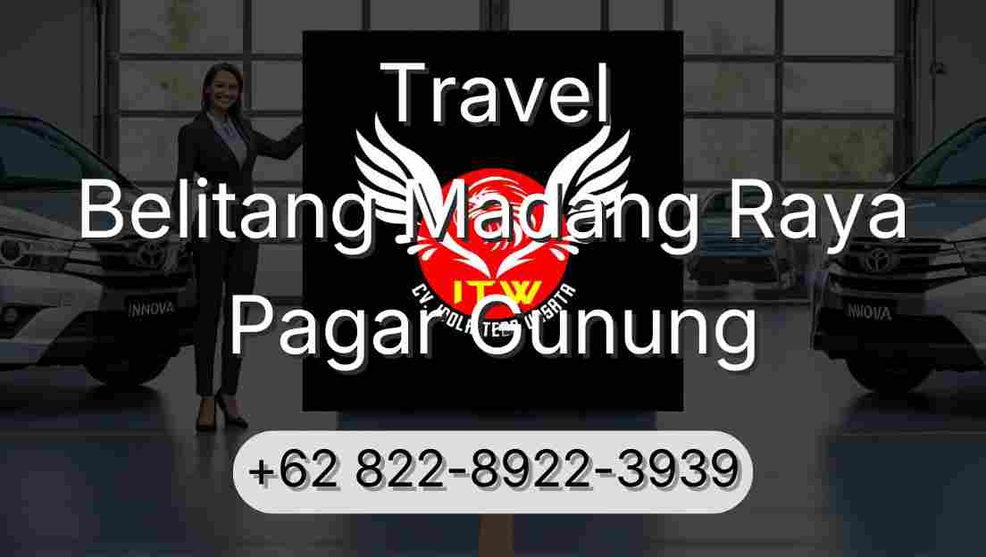 Travel Belitang Madang Raya Pagar Gunung