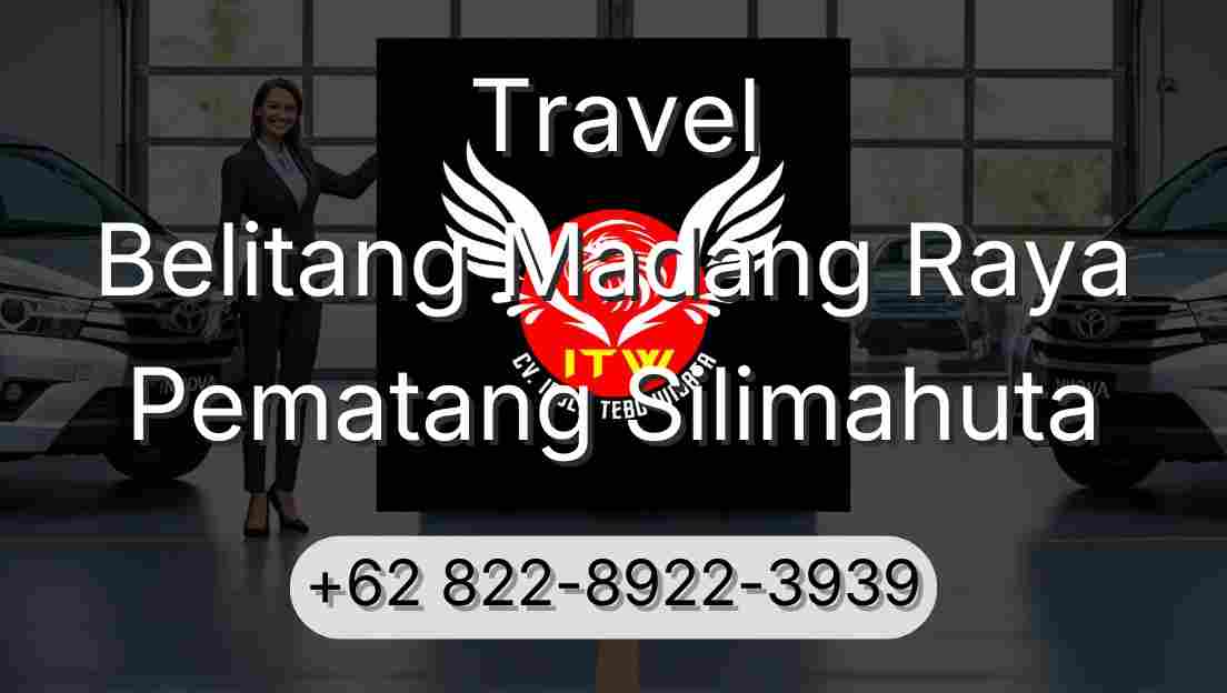 Travel Belitang Madang Raya Pematang Silimahuta