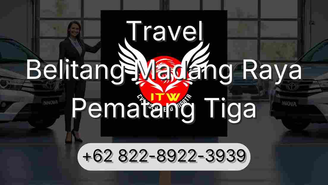 Travel Belitang Madang Raya Pematang Tiga
