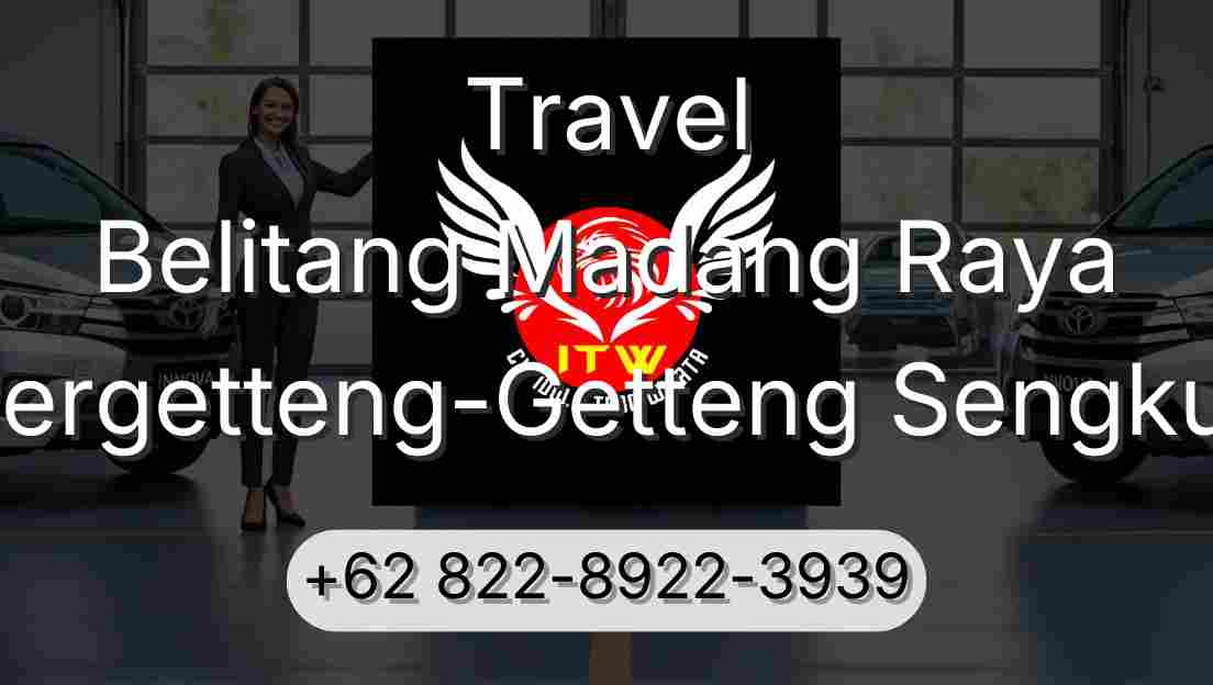 Travel Belitang Madang Raya Pergetteng-Getteng Sengkut